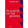 De praktijk van het genieten door Wilfried Van Craen