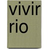 Vivir Rio door Thiago de Mello