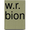 W.R. Bion by W.R. Bion