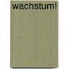 Wachstum! door Karl-Heinz Paqué