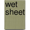 Wet Sheet by Samuel Weeding
