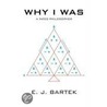 Why I Was door E.J. Bartek