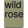 Wild Rose door John Hill