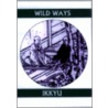 Wild Ways door Ikkyu