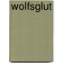 Wolfsglut