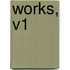 Works, V1