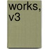 Works, V3