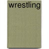 Wrestling by Joanne Mattern