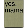Yes, Mama door Helen Forrester