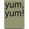 Yum, Yum! by Beth Harwood