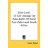 Zulu-Land by Lewis Grout
