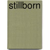 stillborn door Michael Stavaric