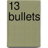 13 Bullets by David Wellington
