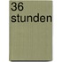 36 Stunden