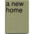 A New Home