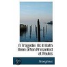 A Tragedie by . Anonymous