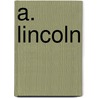 A. Lincoln by Ronald c. White