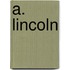 A. Lincoln