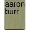 Aaron Burr door William Wiser
