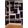 Op zoek naar identiteit door C. Vergeer