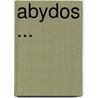 Abydos ... door William Matthe Petrie