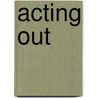 Acting Out door Bryan Belknap