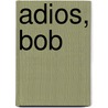 Adios, Bob door Gustavo Nielsen