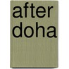 After Doha by Terence P. Stewart