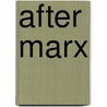 After Marx by Terence Ball