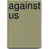 Against Us door Jim Sciutto