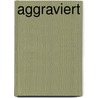 Aggraviert door Miriam T. Timpledon