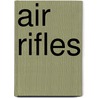 Air Rifles door Dennis E. Hiller