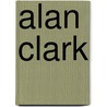 Alan Clark by Ion Trewin