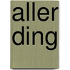 Aller Ding by Michael Lentz