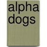 Alpha Dogs door Donna Fenn