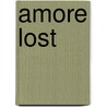 Amore Lost door Bernadette Carson