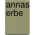 Annas Erbe
