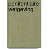 Penitentiaire wetgeving by Unknown
