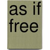 As If Free by Burt Kimmelman