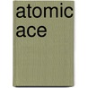 Atomic Ace door Jeff Weigel