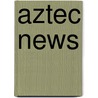 Aztec News door Phillip Steele