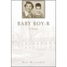 Baby Boy-R by Ray Martinez