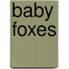 Baby Foxes door Bobbie Kalman