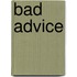 Bad Advice
