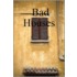 Bad Houses