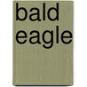 Bald Eagle door Lynn M. Stone