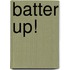 Batter Up!