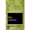 Bay Leaves door Goldwin Smith