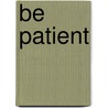 Be Patient by Dr Warren W. Wiersbe