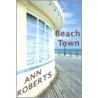 Beach Town by Anne Roberts